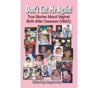 Angela, J. Hoy DON'T CUT ME AGAIN True Stories About Vaginal Birth (Tascabile)