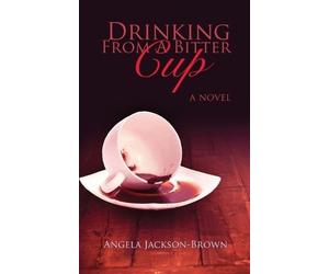 Angela Jackson-Brown Drinking from a Bitter Cup (Tascabile)