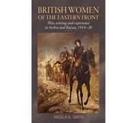 Angela K. Smith British Women of the Eastern Front (Tascabile)