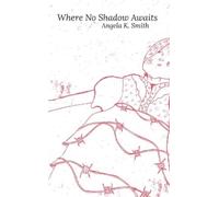 Angela K. Smith Where No Shadow Awaits (Tascabile)