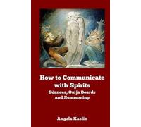 Angela Kaelin How to Communicate with Spirits (Tascabile)
