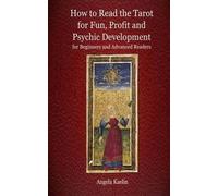 Angela Kaelin How to Read the Tarot for Fun, Profit and Psychic Deve (Tascabile)