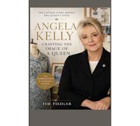 Angela Kelly: Crafting the Image of a Queen