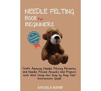 Angela Kemp Needle Felting Book for Beginners (Tascabile)