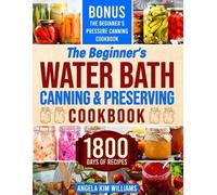 Angela Kim Will The Beginner's Water Bath Canning & Preserving Cook (Tascabile)