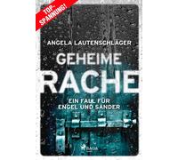 Angela Lautensc Geheime Rache - Ein Fall für Engel und Sander 2: Die (Tascabile)