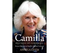 Camilla, Duchess of Cornwall: From Outcast to Future Queen Consort