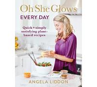 Angela Liddon Oh She Glows Every Day (Tascabile)