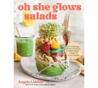 Angela Liddon Oh She Glows Salads (Copertina rigida)