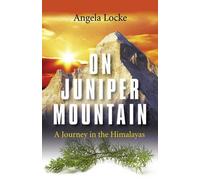 Angela Locke On Juniper Mountain - A Journey in the Himalayas (Tascabile)
