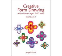 Angela Lord Creative Form Drawing with Children Aged 6-10 (Tascabile) Education
