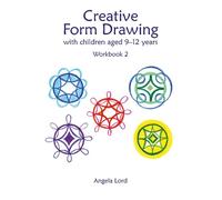 Angela Lord Creative Form Drawing with Children Aged 9-12 (Tascabile) Education