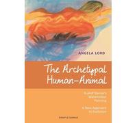 Angela Lord The Archetypal Human-Animal (Tascabile)