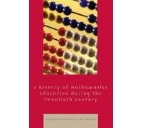 Angela Lynn Eva A Hstory of Mathematics Education during the Twenti (Tascabile)