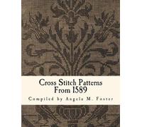 Angela M Foster Cross Stitch Patterns From 1589 (Tascabile)