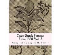 Angela M Foster Cross Stitch Patterns From 1660 Vol. 2 (Tascabile)