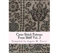 Angela M Foster Cross Stitch Patterns From 1660 Vol. 3 (Tascabile)