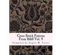 Angela M Foster Cross Stitch Patterns From 1660 Vol. 4 (Tascabile)