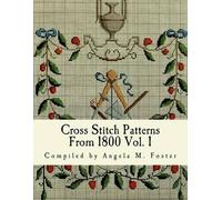 Angela M Foster Cross Stitch Patterns From 1800 Vol. 1 (Tascabile)