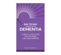 Angela M. Lunde M.A. Day to Day: Living With Dementia (Tascabile)
