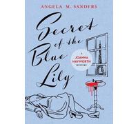 Angela M Sanders Secret of the Blue Lily (Tascabile)