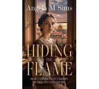 Angela M Sims Hiding the Flame (Copertina rigida)