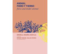 Ángela Maríaz Dávila-Malavé fierce and tender animal (Tascabile)
