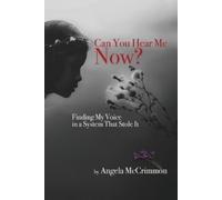 Angela Mccrimmo Can You Hear Me Now? Finding My Voice in a System Th (Tascabile)