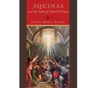 Angela McKay Knobel Aquinas and the Infused Moral Virtues (Copertina rigida)