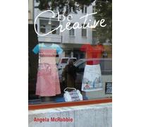 Angela McRobbie Be Creative (Copertina rigida)