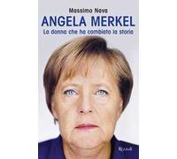 Angela Merkel. La donna che ha cambiato la storia