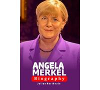 Angela Merkel: The Woman Who Led Germany Through Crisis and Change