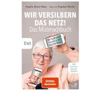 Angela Meyer-Ba Wir versilbern das Netz: Das Mutmachbuch. Mit (Copertina rigida)