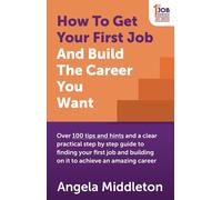 Angela Middleto How To Get Your First Job And Build The Career You W (Tascabile)