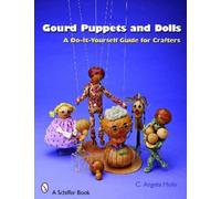 Angela Mohr Gourd Puppets and Dolls (Tascabile)