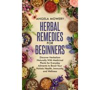 Angela Mowery Herbal Remedies For Beginners (Tascabile)