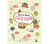 Angela Nguyen How to Draw Cute Food (Tascabile) Draw Cute Stuff