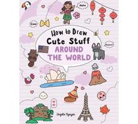 Angela Nguyen How to Draw Cute Stuff: Around the World (Tascabile)
