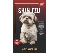 Angela Obrien SHIH TZU Training Guide (Tascabile)
