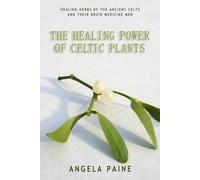 Angela Paine Healing Power of Celtic Plants (Tascabile)