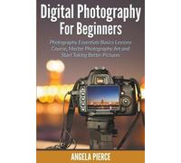 Angela Pierce Digital Photography For Beginners (Tascabile)