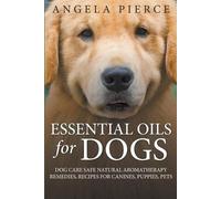 Angela Pierce Essential Oils For Dogs (Tascabile)
