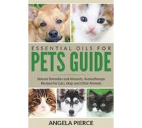 Angela Pierce Essential Oils For Pets Guide (Tascabile)