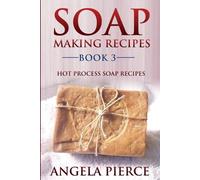 Angela Pierce Soap Making Recipes Book 3 (Tascabile)