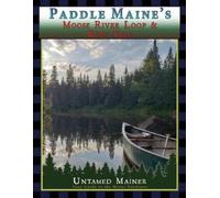 Angela Quintal-Snowman Paddle Maine's Moose River Loop & Bow Trip (Tascabile)
