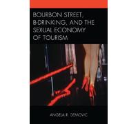 Angela R. Demov Bourbon Street, B-Drinking, and the Sexual Ec (Copertina rigida)