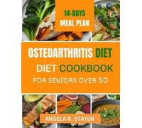Angela R Staten Osteoarthritis Diet Cookbook for Senior Over 50 (Tascabile)