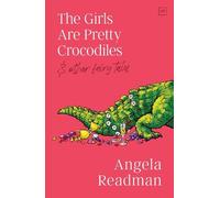 Angela Readman The Girls Are Pretty Crocodiles (Tascabile)