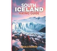 Angela Renner South Iceland Hiking Guide 2025 (Tascabile) Top Notch Hiking