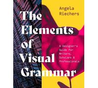 Angela Riechers The Elements of Visual Grammar (Tascabile) Skills for Scholars